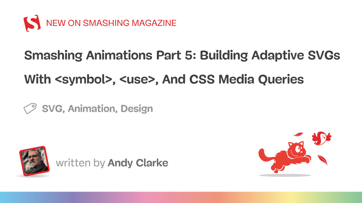smashing-animations-part-5:-building-adaptive-svgs-with-``,-``,-and-css-media-queries